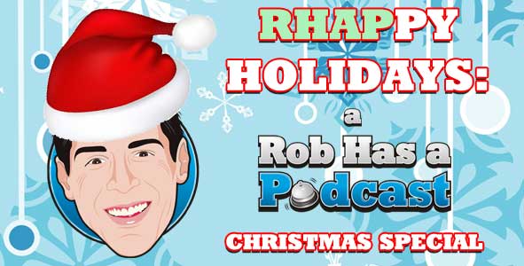 RHAPPY HOLIDAYS: A Rob Has a Podcast Christmas Special