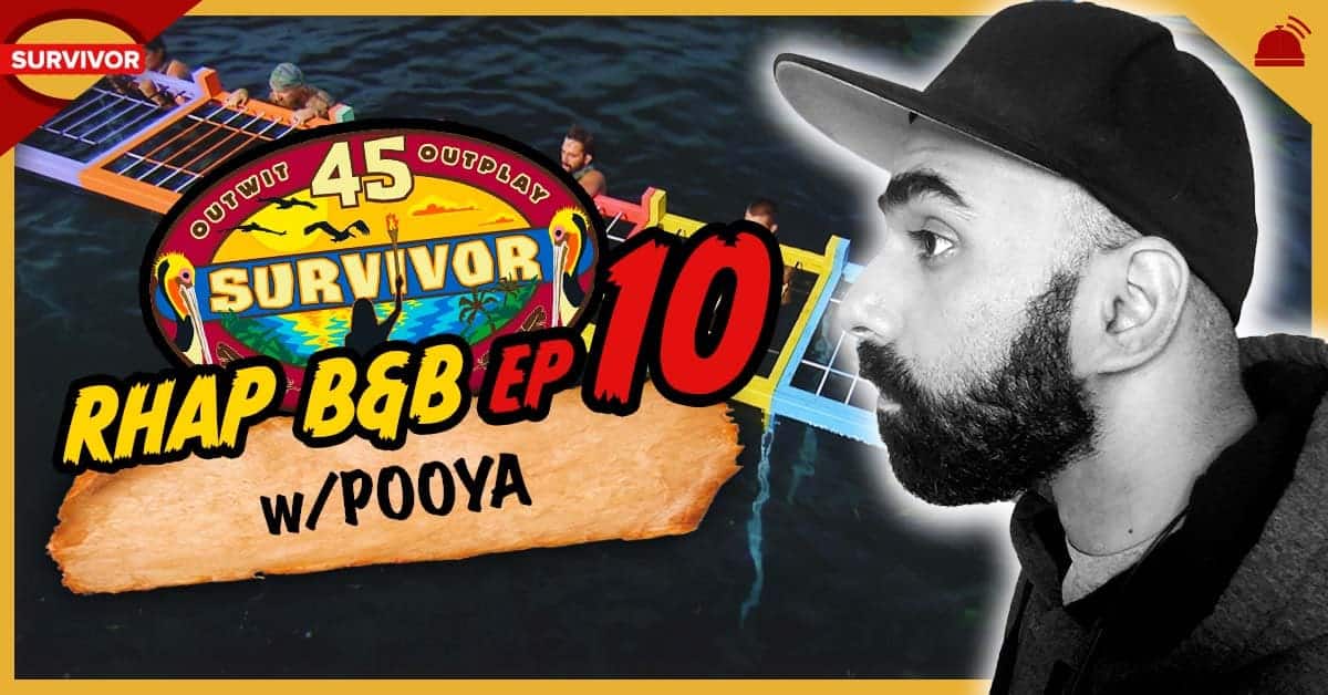 Survivor 45 RHAP B B Ep 10 W Pooya RobHasAwebsite