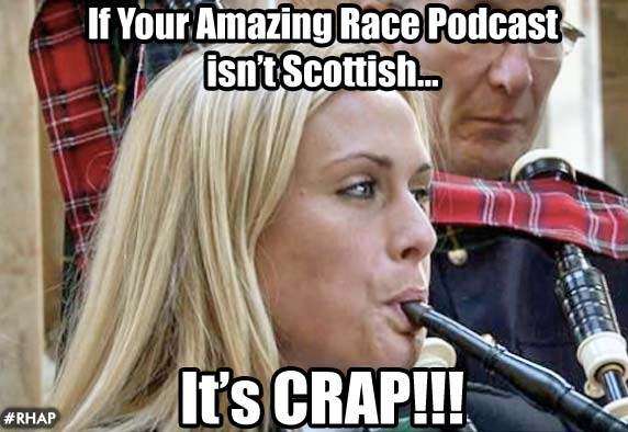 If your amazing race podcast isn't scottish, it's crap!