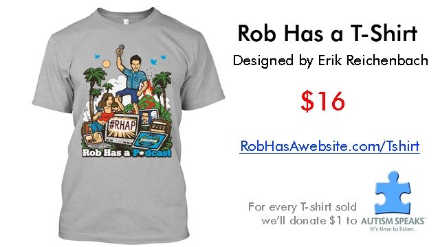 The official Rob Has a Podcast Tshirt designed by Erik Reichenbach