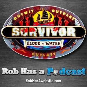 Subscribe to the Survivor Blood vs Water feed of Rob Has a Podcast