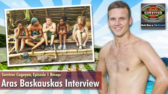 Rob and Aras Baskauskas discuss the Survivor Cagayan Premiere Episode