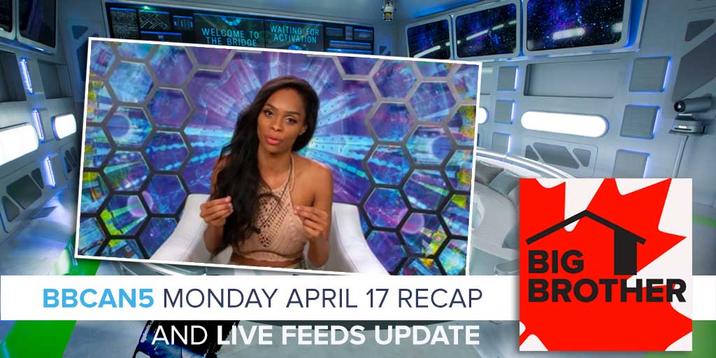 Big Brother Canada 5 | Monday April 17 Recap & Live Feeds Update (Photo: Global TV/Corus Entertainment)