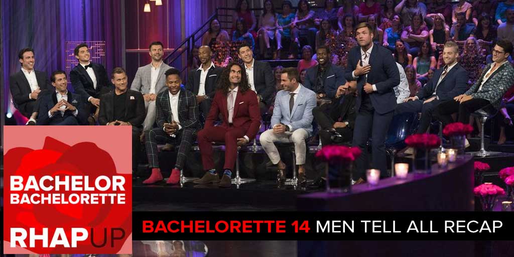 Bachelorette season 14 episode 10 the men tell all