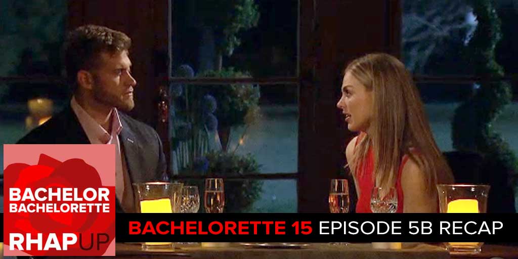 Bachelorette Season 15 Episode 5B: Luke P Drama And A Recap With Chris