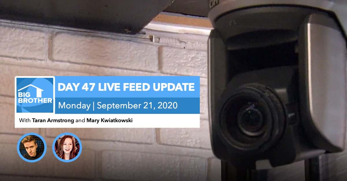 BB22 | Live Feed Update | Monday, Sept 21, 2020