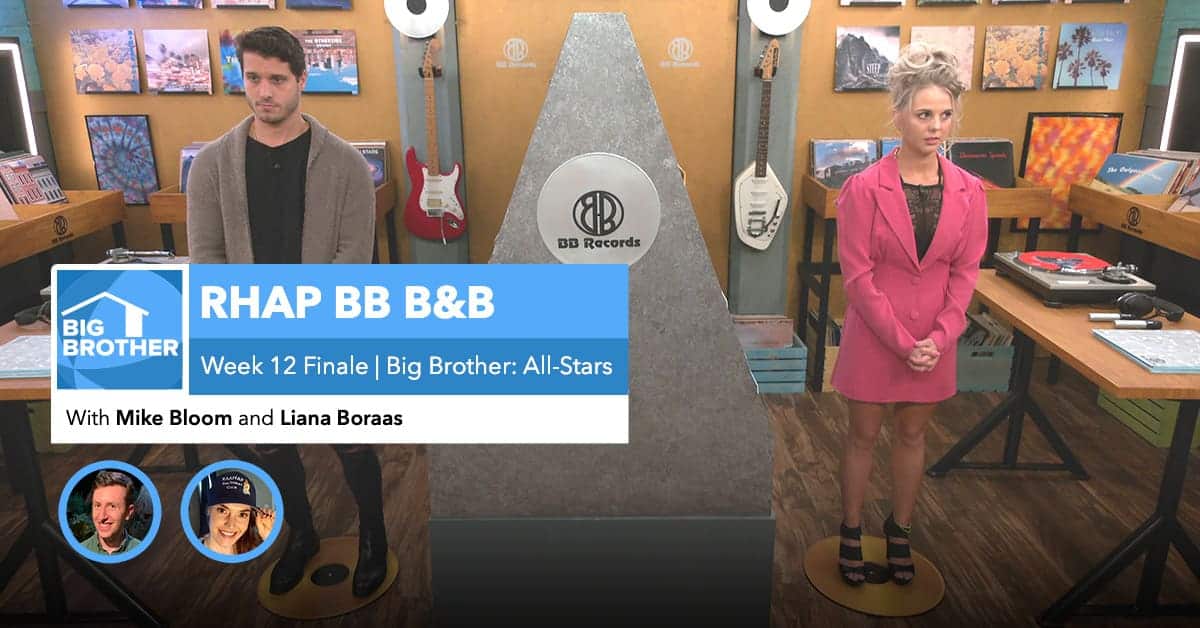 RHAP B&B with Mike Bloom and Liana Boraas | BB22 Week 12