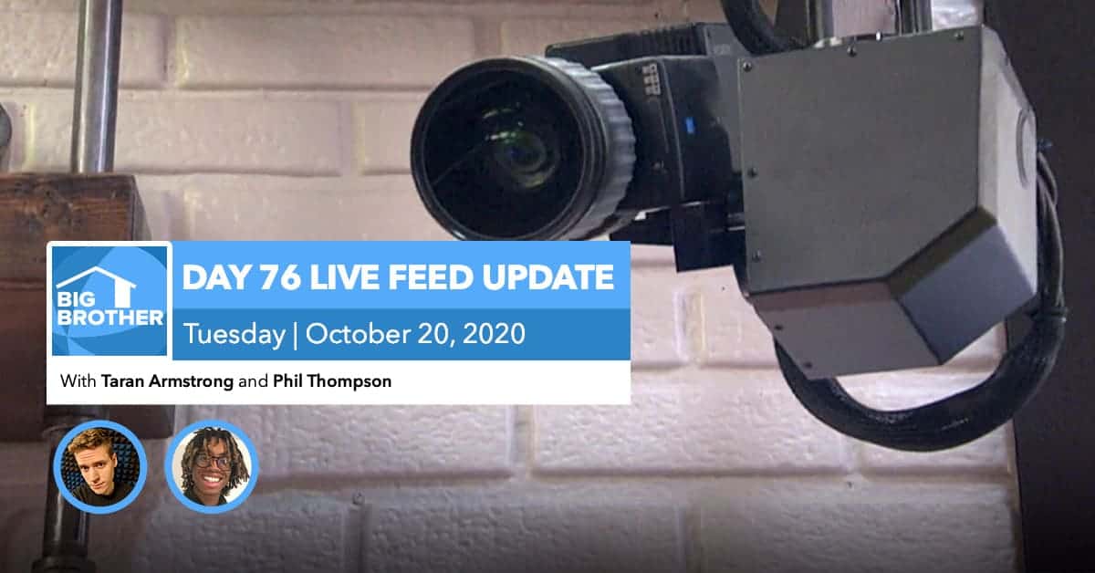 BB22 | Live Feed Update | Tuesday, Oct 20, 2020