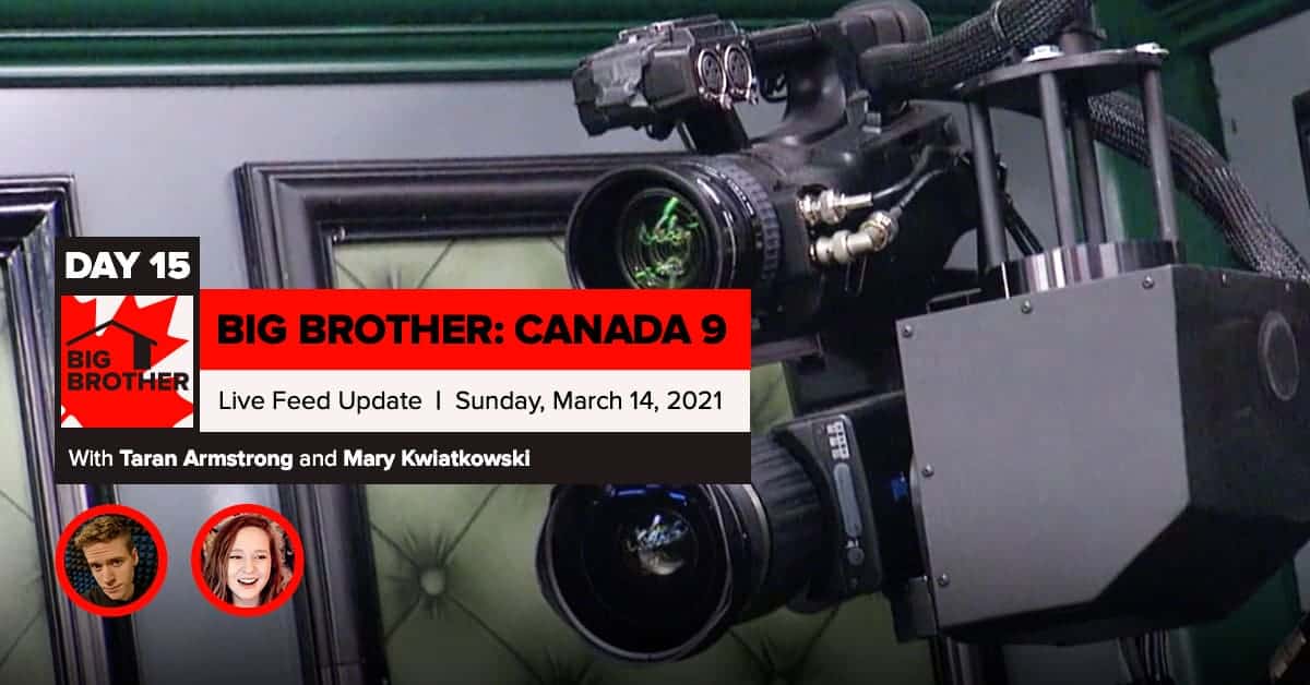 Big Brother Canada 9 | Day 15 Live Feed Update | Sunday, March 14, 2021