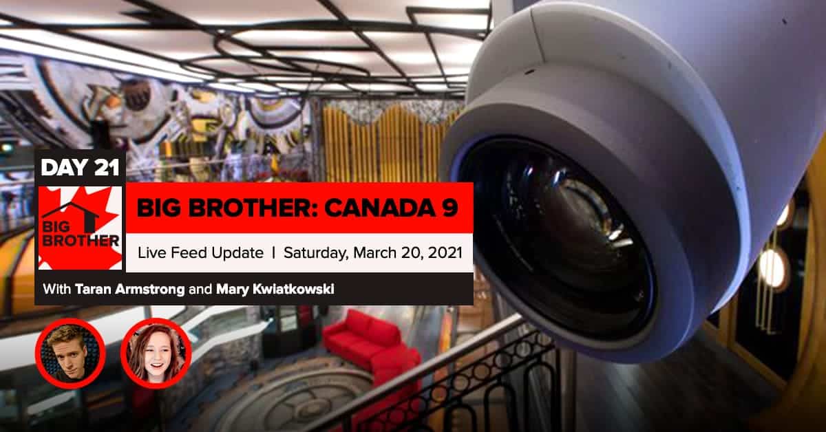 Big Brother Canada 9 | Day 21 Live Feed Update | Saturday, March 20, 2021