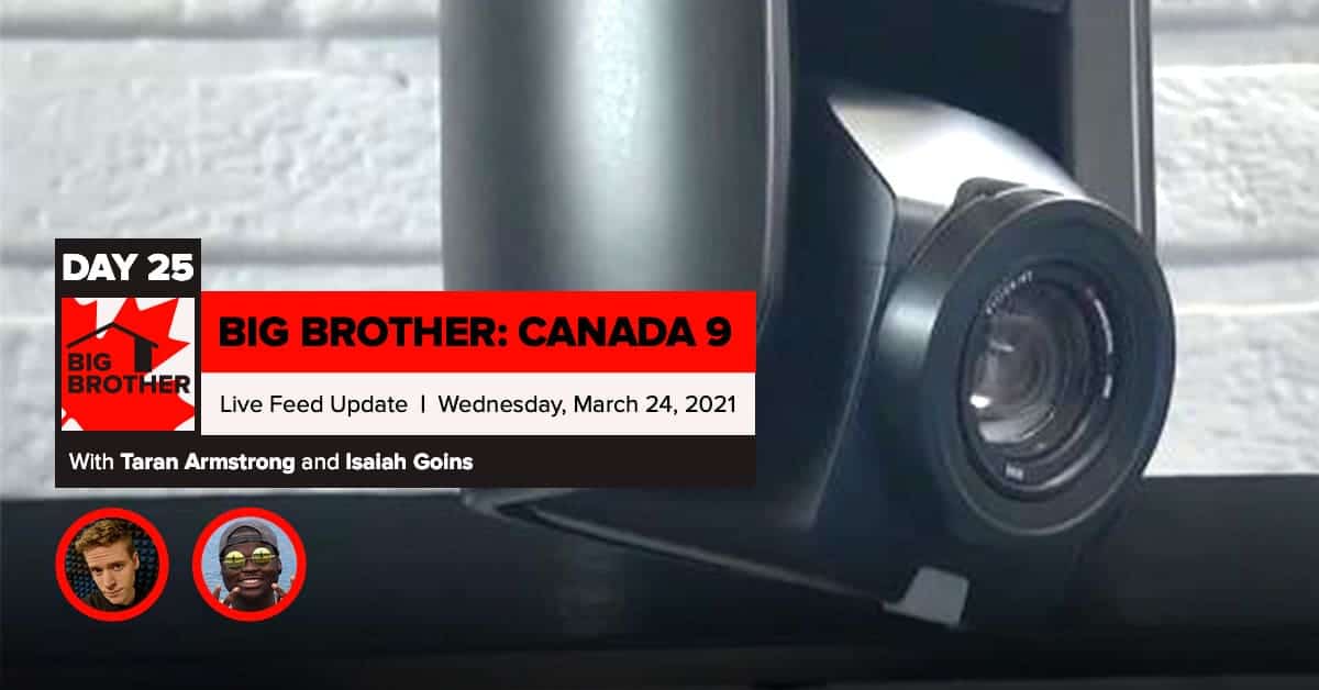Big Brother Canada 9 | Day 25 Live Feed Update | Wednesday, March 24, 2021