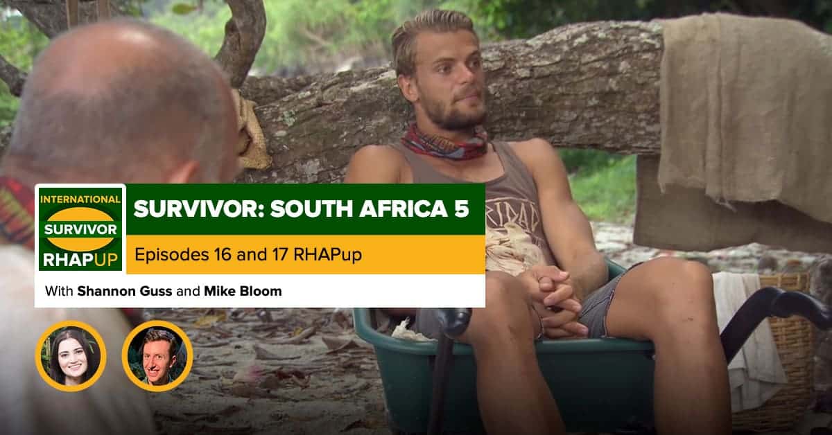 Survivor South Africa Champions Episodes 16 and 17 RHAPup