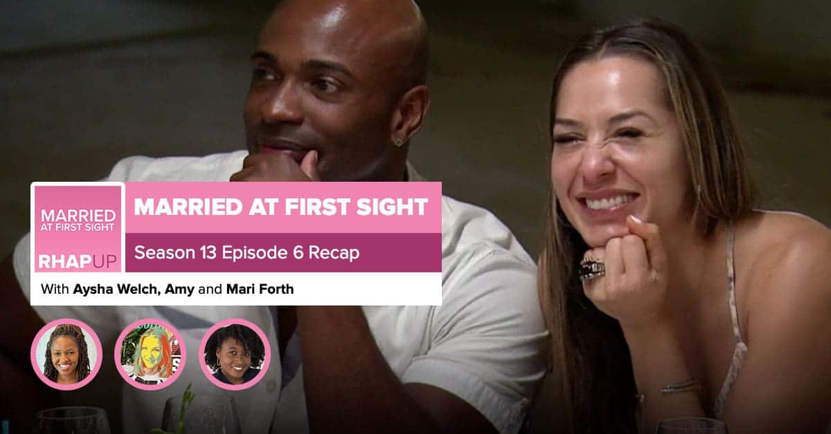 Married At First Sight | Season 13 Episode 6 Recap – RobHasAwebsite.com - Married At First Sight Season 13 Episodes List