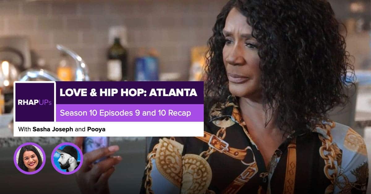 Love & Hip Hop Atlanta | Episodes 9 & 10 Recap – RobHasAwebsite.com - Love And Hip Hop Atlanta Reunion 2021 Season 10