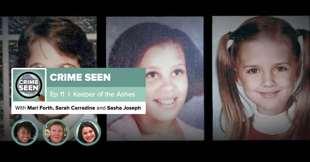 Crime Seen | Episode 11: Keeper of the Ashes – RobHasAwebsite.com - How Many Episodes Is Keeper Of The Ashes