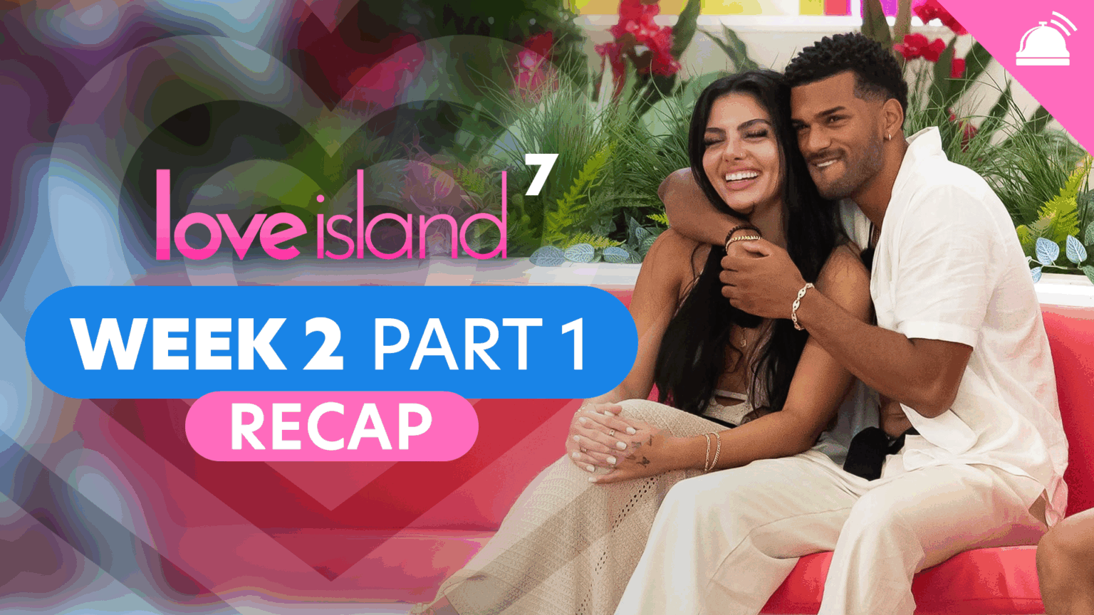 Love Island Season 7 Week 2 Part 2 Recap – RobHasAwebsite