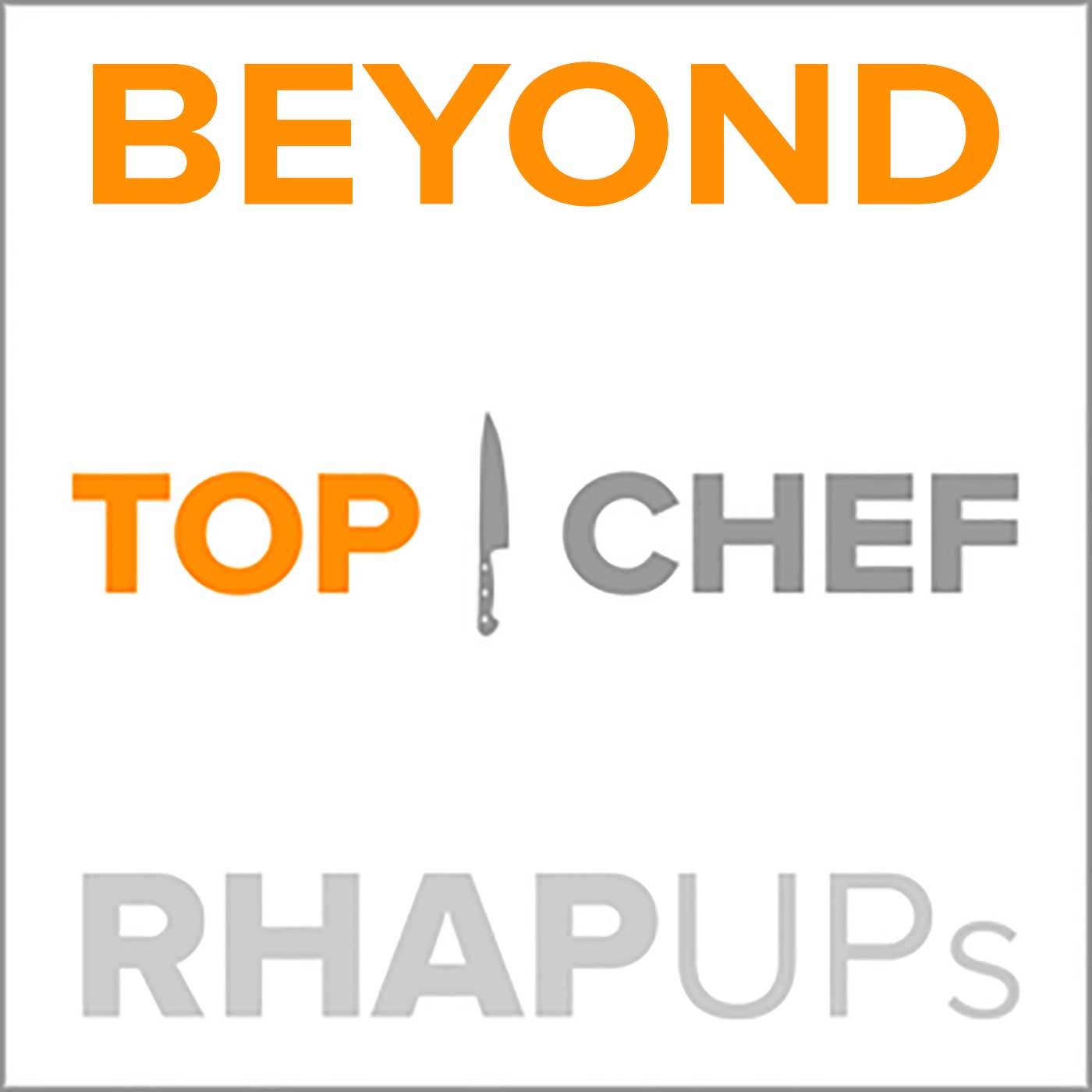 Beyond Top Chef All Stars RHAP-up Podcast